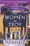 The Women of Troy: A retelling of the classic Greek myth from the author of The Silence of the Girls