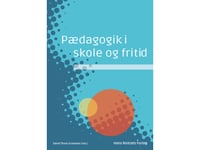 Pædagogik I Skole Og Fritid | Niels Ejbye-Ernst Stig Broström Carsten René Jørgensen Christian Graugaard Ivar Frønes Vibe Larsen Anne Bahrenscheer Lene S.K. Schmidt Ulla Pedersen Lone Wiegaard Helle Rabøl Hansen David Thore Gravesen Katrine Zeuthen