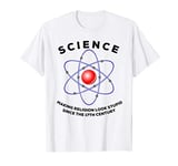 Science Making Religion Look Stupid Since The 17th Century T-Shirt