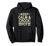 Keep calm & Crock pot Quote for a Crock Pot fan Pullover Hoodie