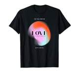 Love - Always and Forever - You Will Forever Be My Always T-Shirt