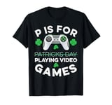 P Is For Playing Video Games Boys St Patricks Day Men Gamer T-Shirt