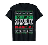 Homeland Security Put Me On Naughty List Ugly Christmas T-Shirt