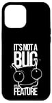 Coque pour iPhone 12 Pro Max It's Not A Bug, It's A Feature - Humour pour Développeurs