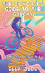 The Bicyclist&#039;s Guide to the Galaxy  Feminist, Fantastical Tales of Books and Bikes