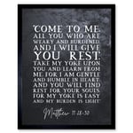 Matthew 11:28-30 Come to Me All You Who Are Weary I will Give You Rest Christian Bible Verse Quote Scripture Typography Art Print Framed Poster Wall D