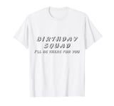 Vintage Retro 2024 Birthday Squad I'll Be There For You T-Shirt