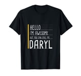 Hello I'm Awesome Call Me Daryl Funny White Name T-Shirt