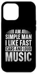 Coque pour iPhone 12 Pro Max Simple Man, Like Fast Cars and Loud Music Citation