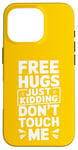 Coque pour iPhone 16 Pro Free Hugs Just Kidding Don't Touch Me