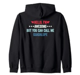 Hello I'm Awesome But You Can Call Me Guadalupe Zip Hoodie