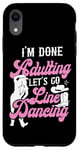 iPhone XR Line Dancing Dance Teacher I'm Done Adulting Let's Go Line Case