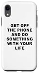 Coque pour iPhone XR Get Off The Phone & Do Something With Your Life – Reminder