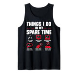 Gamers Things I Do In My Spare Time play video games gaming Tank Top