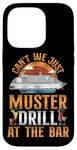 iPhone 14 Pro Cruise Ship Vacation Drinking Vintage Can't We Just Muster Case