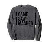 I Came I Saw I Mashed Buttons Video Games Gamer Noob Sweatshirt