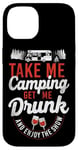 iPhone 14 Camping Get Me Drunk Enjoy The Show Drinking Alcohol Wine Case