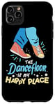 iPhone 11 Pro Max The Dance Floor Is My Happy Place Shoes Funny Dance Case