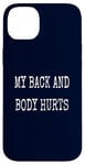 Coque pour iPhone 14 Plus My Back & Body Hurts Costume d'entraînement amusant