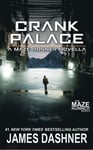 Crank Palace: A Maze Runner Novella