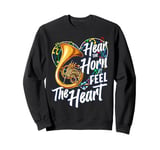 Hear The Horn Feel The Heart French Horn Classical Music Sweatshirt