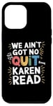 iPhone 12 Pro Max Free Karen Read We Ain't Got No Quit FKR Free Karen Read Case