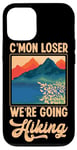 iPhone 12/12 Pro Funny Hiker C'mon Loser We're Going Hiking Retro Vintage Case