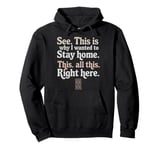 See This Is Why I Wanted To Stay Home This All This Right Pullover Hoodie