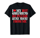 I Love My Hot Girlfriend funny Valentine's Day Anniversary T-Shirt