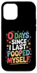 Coque pour iPhone 12/12 Pro 0 Days Since I Last Pooped Myself - Blague de caca de salle de bain