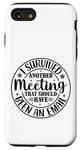 iPhone SE (2020) / 7 / 8 Gift I Survived Another Meeting Clothes Business Office Fun Case