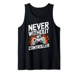 Never Without My Controller Retrogaming Video Game Gift Tank Top