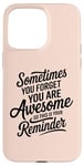 iPhone 15 Pro Max Sometimes You Forget You Are Awesome Inspirational Thank You Case