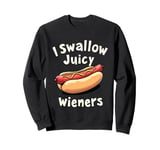 Funny Sarcastic 'I Swallow Juicy Wieners' Joke tee family Sweatshirt