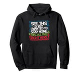 See This Is Why I Wanted To Stay Home This All This Right Pullover Hoodie