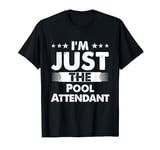 Pool Attendant Job I'm Just The Pool Attendant T-Shirt