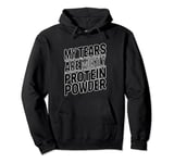 My tears are mostly protein powder Funny Gym workout Humor 2 Pullover Hoodie