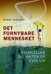 Bjørn Vassnes - Det fornybare mennesket stamceller og jakten på evig liv Bok