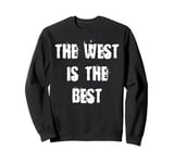 The West is the Best Sweatshirt