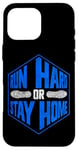 iPhone 16 Pro Max Running Runner Half Marathon Run Hard Or Stay Home Case