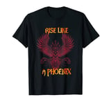 I Rise Like a Phoenix Resurrection Rebirth Beginning T-Shirt