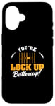 iPhone 16 You're Lock Up Buttercup Cool Jail Guard Corrections Officer Case