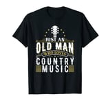 Just An Old Man Who Loves Country Music Grandpa Dad Uncle T-Shirt