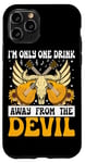 Coque pour iPhone 11 Pro I'm Only One Drink From The Devil