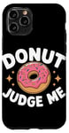 iPhone 11 Pro Donut Judge Me Sweets Donuts Case