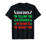 Dear Santa My Mama Is The Naughty One Funny Christmas Family T-Shirt