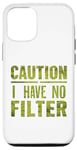 Coque pour iPhone 12/12 Pro Motif humoristique humoristique avec inscription « Caution I have no filter »