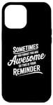 iPhone 12 Pro Max Sometimes You Forget You Are Awesome Inspirational Thank You Case