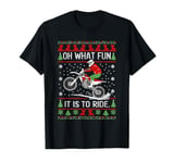 Dirt Bike Ugly Christmas Motocross What Fun It Is to Ride T-Shirt