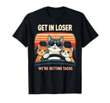 Get in Loser We're Getting Tacos Funny men women Cat Lover T-Shirt